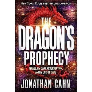 The Dragon'S Prophecy: Israel, The Dark Resurrection, And The End Of Days